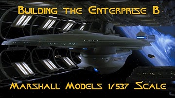 Marshall Models 1/537 Scale Enterprise B Build: Episode 7