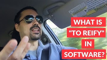 What is "to reify" in software?