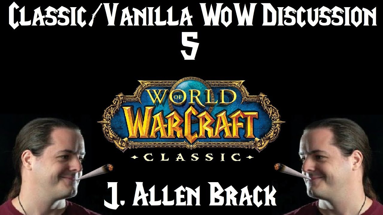 Classic/Vanilla WoW Discussion Part 5: J. Allen Brack and the Future of Classic WoW