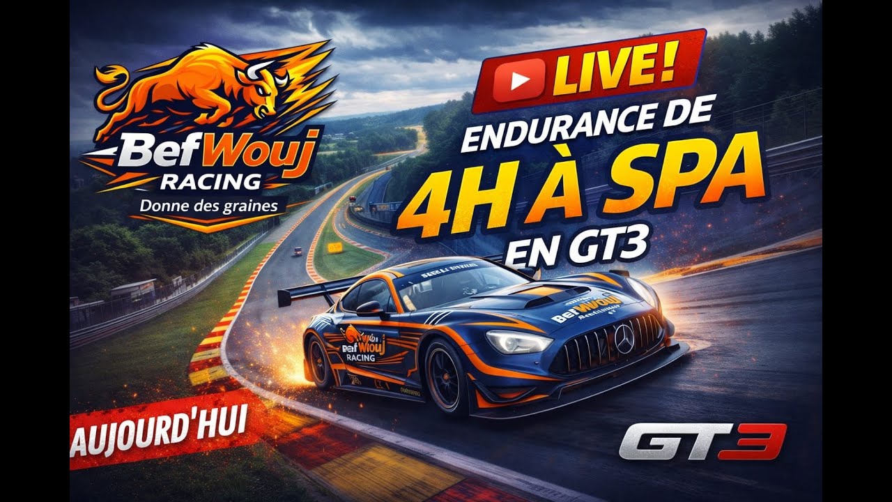 LIVE 🔴 | Endurance 4H à Spa 🇧🇪 – GT3 | BefWouj Racing – Donne des graines 🦬