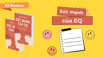 [AZ Review] Sức Mạnh Của EQ - Đánh Thức Trí Tuệ Cảm Xúc | Patrick King