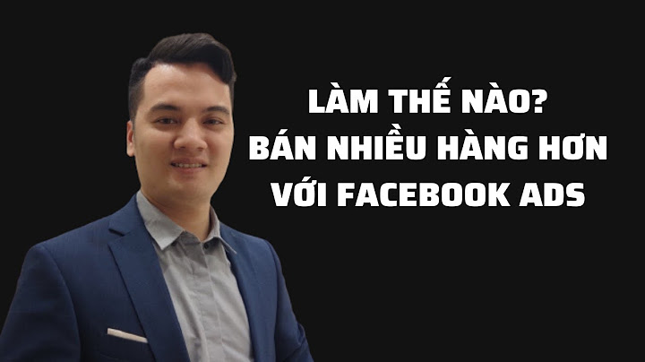 Làm thế nào để bán được nhiều hàng trên facebook năm 2024