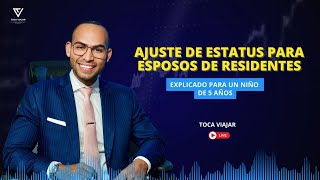 AJUSTE DE ESTATUS PARA ESPOSOS DE RESIDENTES!! Explicado facilmente