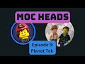 Moc heads episode 5 planet tek