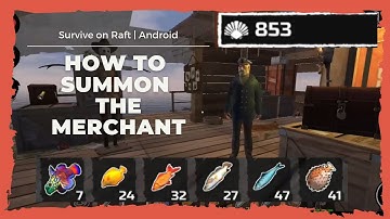 How to Summon the Merchant | Survive on Raft | Android version 167.0+