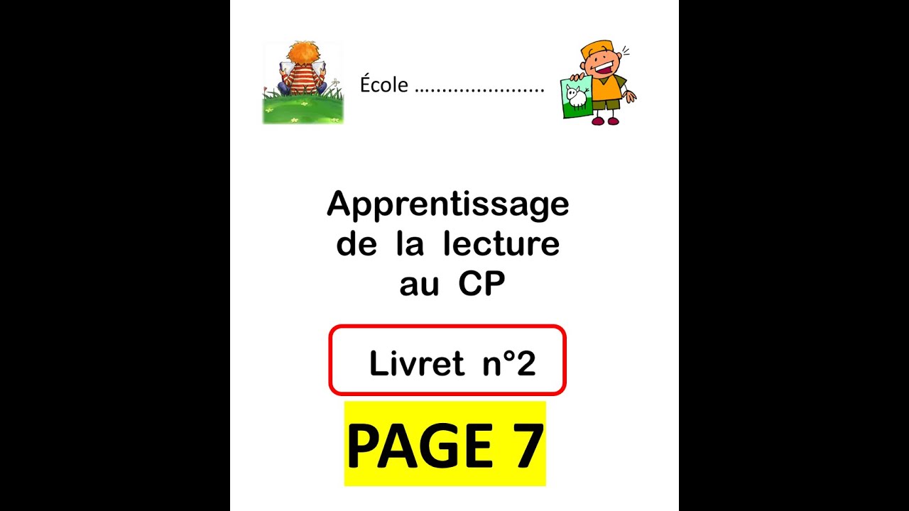 Apprentissage de la lecture au CP : livret n° 2 (page 7 - lecture des ...