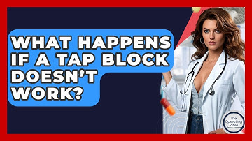 What Happens If A TAP Block Doesn’t Work? - The Operating Table