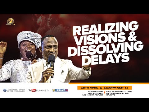 MID-NIGHT PRAYER COMMANDING THE DAY-REALIZING VISION AND DISSOLVING DELAYS. 18-04-2024