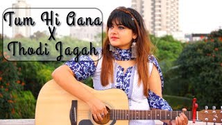 Tum Hi Aana X Thodi Jagah | Marjaavaan | Unplugged Cover by Aakansha Pandey