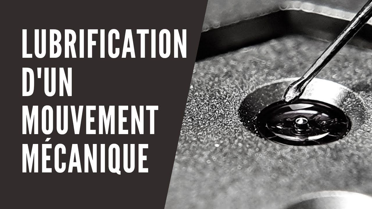 Lubrification d'un mouvement mécanique