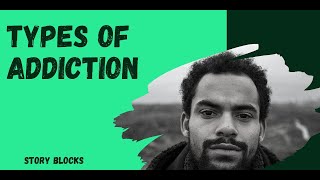 Addiction : Types, Causes and Solutions