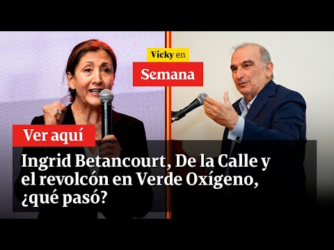 🔴 Ingrid Betancourt, De la Calle y el revolcón en Verde Oxígeno, ¿qué pasó? | Vicky en Semana