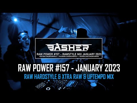 Basher - RAW Power #157 (Raw Hardstyle & Xtra Raw & Uptempo Mix January 2023)
