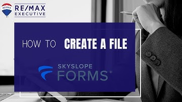 How to Create a File (SkySlope Forms)