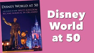 Disney World at 50: The Stories of How Walt's Kingdom Became Magical in Orlando by Orlando Sentinel