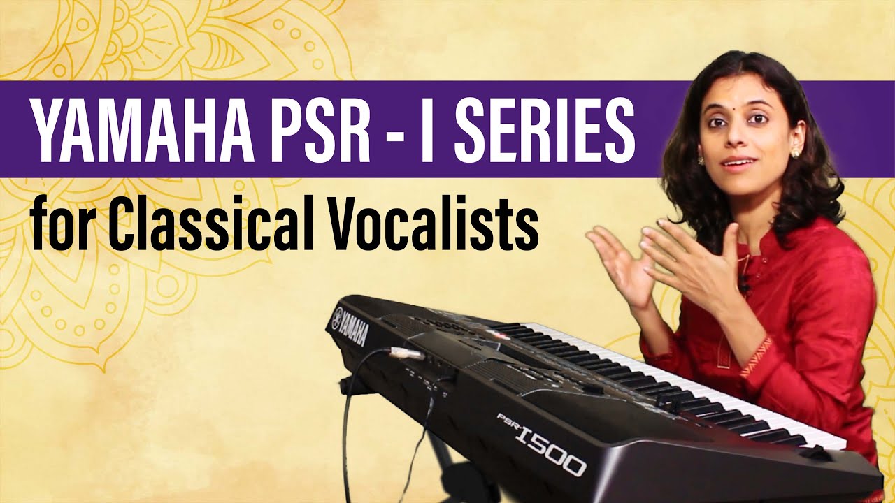 Yamaha PSR-I Series | The best partner for Indian Classical Vocalists