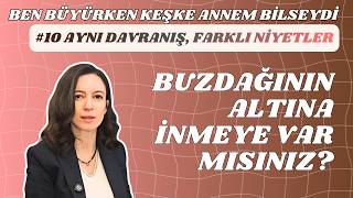 Aynı Davranış, Farklı Niyetler Buzdağının Altına İnmeye Var Mısınız?