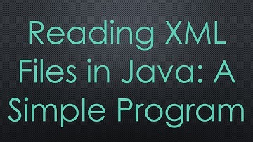Reading XML Files in Java: A Simple Program
