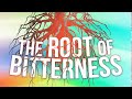 The roots of bitterness  7th may 2024