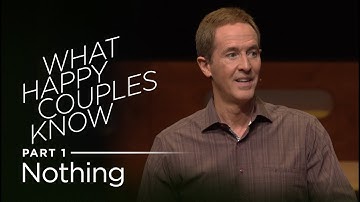 What Happy Couples Know, Part 1: Nothing // Andy Stanley