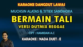 Bermain Tali karaoke dangdut lawas versi DUTMIX REGGAE (Muchsin A & Titiek S) nada duet E