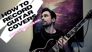 How To Record Guitar Covers (For Beginners)