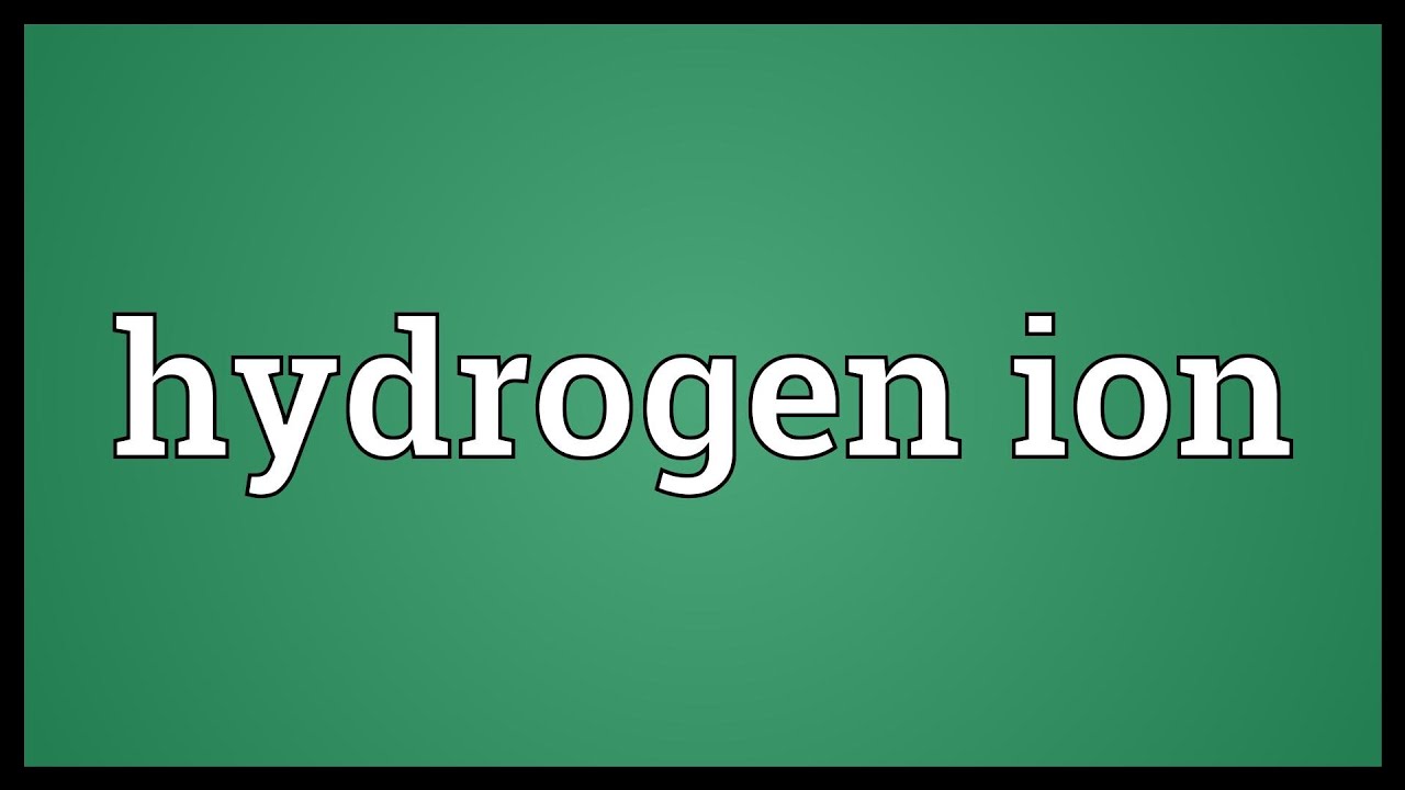 hydrogen ion meaning youtube hydrogen ions