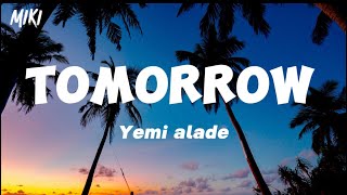 Yemi alade - Tomorrow [official lyrics video]