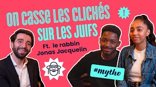 On CASSE les clichés sur les JUIFS ft le Rabbin Jonas Jacquelin ! Partie 1 [Mytho 25]