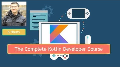 The Complete Kotlin Developer Course (6 hours)