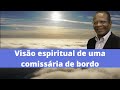 Visão espiritual de uma comissária de bordo - Raul Teixeira