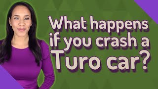 What happens if you crash a Turo car