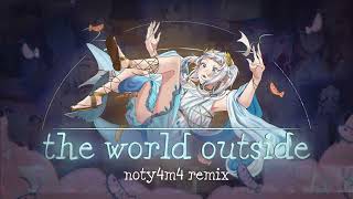 The World Outside - noty4m4 remix