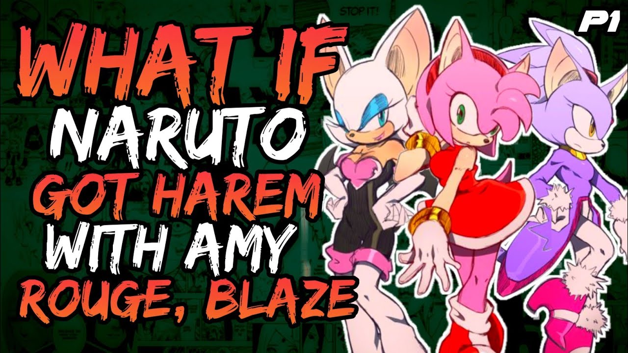 What if Naruto Got Harem Rouge, Amy and Blaze? (NarutoxSonicTH) // Part 1//