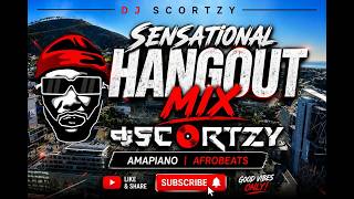 DJ SCORTZY-MO DRUM- HYPEMAN DAYO | SENSATIONAL HANGOUT MIXTAPE | AMAPAINO AND AFROBEATS MIX