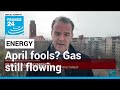 April fools? Gas still flowing to Europe despite Putin's threat • FRANCE 24 English
