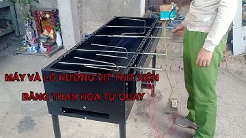 Máy Và Lò Nướng Vịt Thịt Xiên Bằng Than Hoa Tự Quay