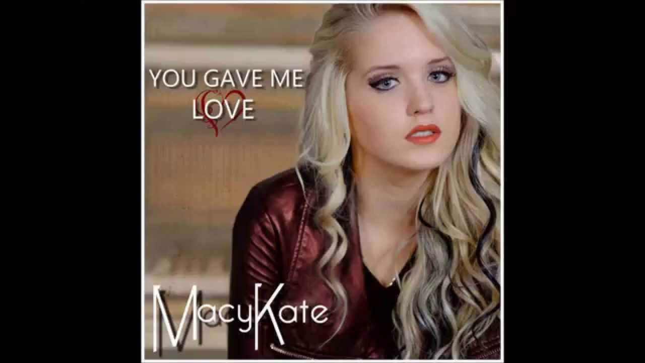 Macy Kate-You gave me love(Audio only)