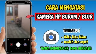 Cara Membersihkan Kamera Buram | Cara Mengatasi Kamera Buram