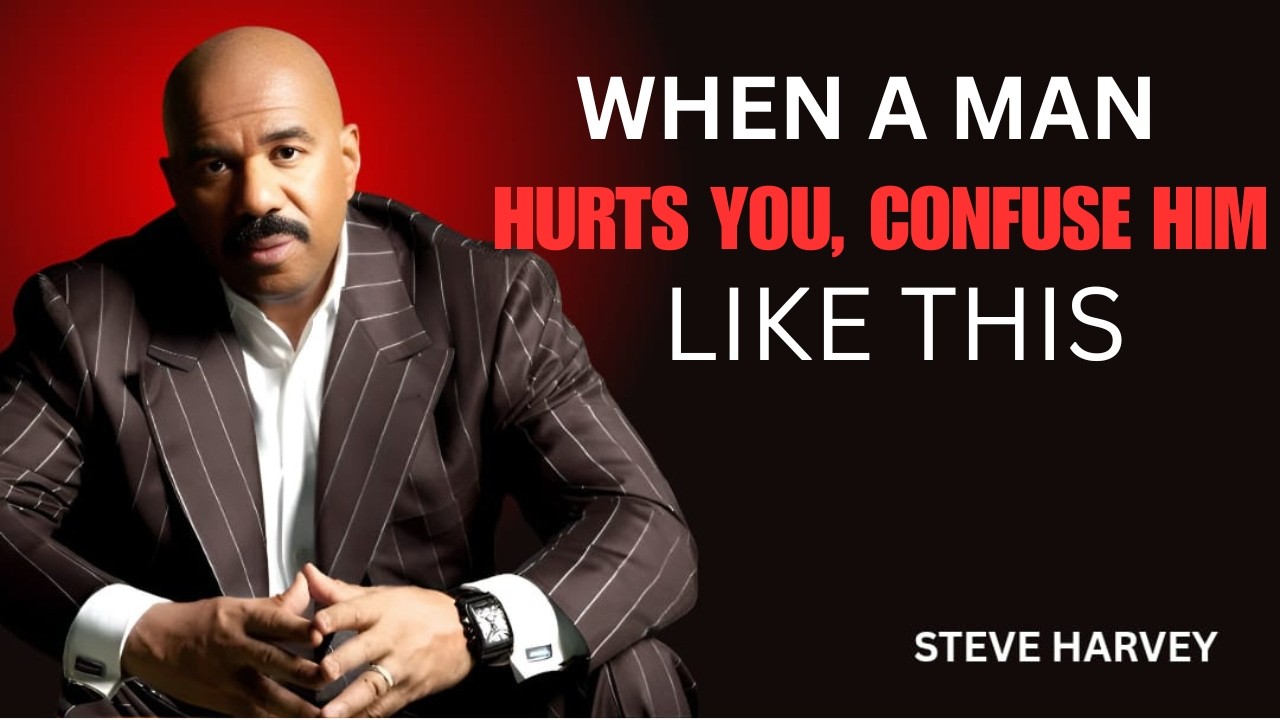 WHEN A MAN HURTS YOU, CONFUSE HIM LIKE THIS | Steve Harvey