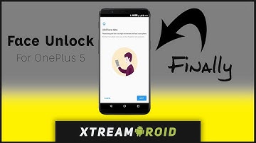 Finally Face Unlock For OnePlus 5 And Here is How You Can Get It ?