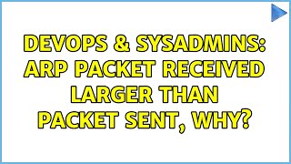 Celebrity DevOps & SysAdmins: arp packet received larger than packet sent, why? (2 Solutions!!) Net Worth