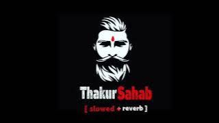 THAKUR TABAHI [SLOWED    REVERB] | Lalit Chauhan | Saurav Yadav | New Rajput Song