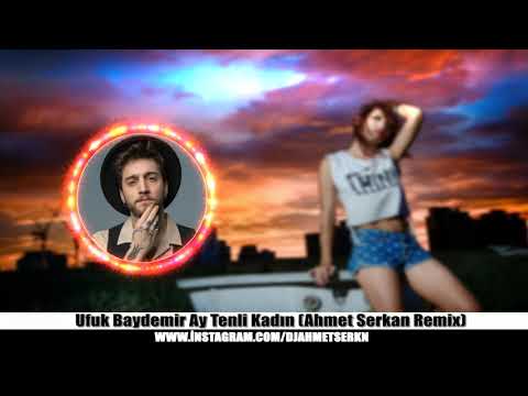 Ufuk Baydemir Ay Tenli Kadın (Ahmet Serkan Remix) 2021