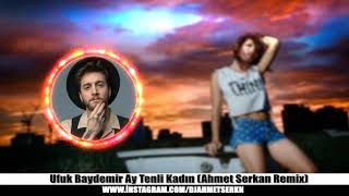 Ufuk Baydemir Ay Tenli Kadın (Ahmet Serkan Remix) 2021 Resimi