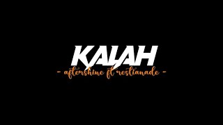 KALAH - Aftershine ft. Restianade[liriklagu] seko mangan nganti nurut dowone dalan