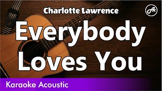 Charlotte Lawrence – Everybody Loves You (karaoke acoustic)