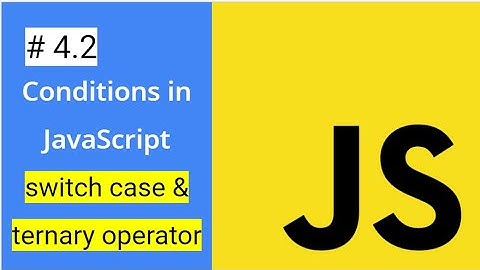 Lec 4.2- Switch case and ternary operator explained! | Conditionals in JavaScript | PART - 2