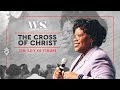 The Cross of Christ  - Elder Sandra Jackson