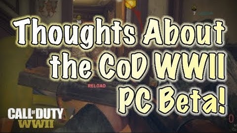 My Thoughts on the Call Of Duty: WWII PC Beta